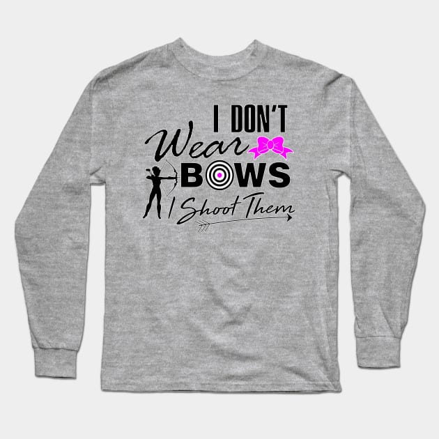 I don't wear bows I shoot them archery women shirt Long Sleeve T-Shirt by Melanificent1